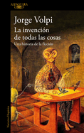 La Invencin de Todas Las Cosas / The Invention of All Things