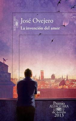 La Invencion del Amor - Ovejero, Jose