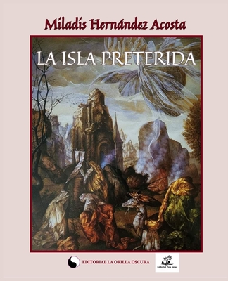 La Isla Preterida - Torrente Garc?s S, Beatriz (Editor), and Hernndez Acosta, Miladis