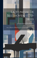 La Jeunesse De Beethoven (1770-1800): Avec 3 Planches Hliogravure Et Un Fac-simil D'criture...