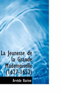 La Jeunesse de La Grande Mademoiselle (1627-1652)