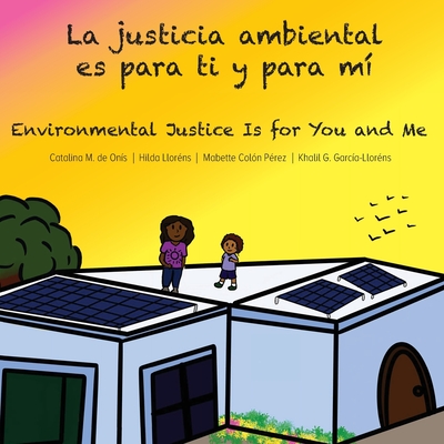 La justicia ambiental es para ti y para m/Environmental Justice Is for You and Me - de Onis, Catalina, and Llorns, Hilda