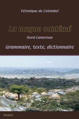 La Langue Ouldeme (Nord-Cameroun): Grammaire - Texte - Dictionnaire - De Colombel, V