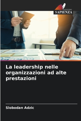 La leadership nelle organizzazioni ad alte prestazioni - Adzic, Slobodan