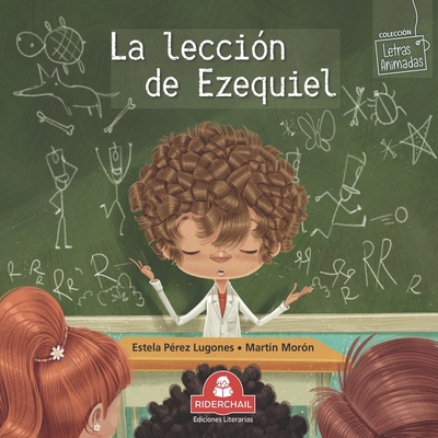 La Lecci?n de Ezequiel: colecci?n letras animadas - Mor?n, Mart?n (Illustrator), and P?rez Lugones, Estela