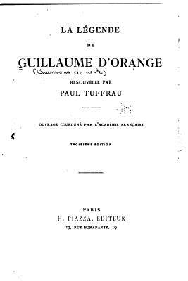 La Legende de Guillaume D'Orange Renouvelee - Tuffrau, Paul