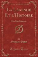 La Legende Et L'Histoire: Pour Tuer Bonaparte (Classic Reprint)