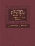 La Leggenda D'Adamo Ed Eva, Testo Inedito del Secolo XIV.
