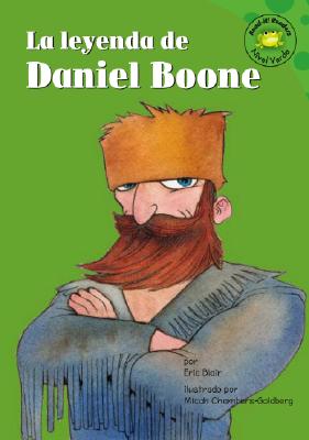La Leyenda de Daniel Boone - Blair, Eric, and Chambers-Goldberg, Micah (Illustrator), and Robledo, Sol (Translated by)