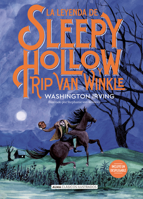 La Leyenda de Sleepy Hollow Y Rip Van Winkle - Irving, Washington, and De Los Reyes, Manuel (Translated by), and Reiswitz, Stephanie Von (Illustrator)