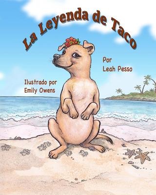 La Leyenda de Taco - Owens, Emily (Illustrator), and Pesso, Leah
