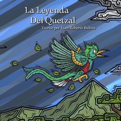 La Leyenda Del Quetzal - Bulnes, Juan Roberto