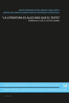 La literatura es algo ms que el texto: Homenaje a Luis ?. Acosta G?mez - Gimber, Arno, and Mart?nez-Falero Galindo, Luis, and Fernndez Bueno, Marta (Editor)