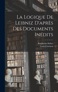 La Logique de Leibniz D'Apre(s Des Documents Ine(dits
