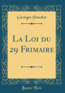 La Loi Du 29 Frimaire (Classic Reprint)