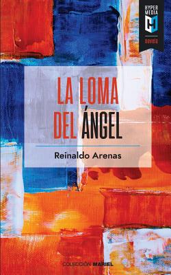 La Loma del Angel - Arenas, Reinaldo