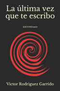 La ?ltima Vez Que Te Escribo