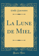 La Lune de Miel (Classic Reprint)