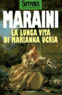 La lunga vita di Marianna Ucr?a - Maraini, Dacia