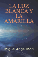 La Luz Blanca y La Amarilla