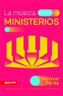 La Msica En Todos Los Ministerios (Music Throughout Ministries)