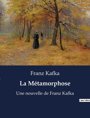 La M?tamorphose: Une nouvelle de Franz Kafka - Kafka, Franz