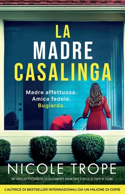 La madre casalinga: Un thriller psicologico assolutamente avvincente e ricco di colpi di scena - Trope, Nicole, and Cataoli, Alessandro (Translated by)