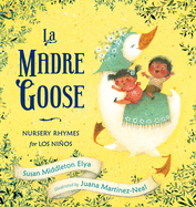 La Madre Goose: Nursery Rhymes for Los Ninos