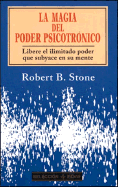 La Magia del Poder Psicotronico - Stone, Robert B, Ph.D.