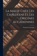 La Magie Chez Les Chaldeens Et Les Origines Accadiennes