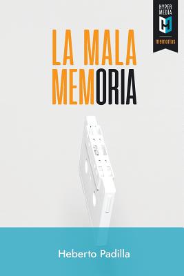 La mala memoria - Padilla, Heberto