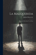 La malquerida: Drama en tres actos y en prosa