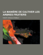 La Maniere de Cultiver Les Arbres Fruitiers