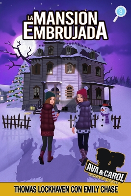 La Mansi?n Embrujada (Libro 3): Ava y Carol: Agencia de Detectives (Ava & Carol Detective Agency: The Haunted Mansion) - Lockhaven, Thomas, and Lockhaven, Grace (Editor), and Aretha, David (Editor)