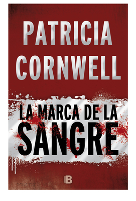 La Marca de la Sangre/ Flesh and Blood - Cornwell, Patricia Daniels, and Abreu, Carlos (Translated by)