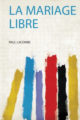 La Mariage Libre - Lacombe, Paul