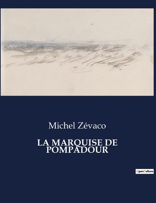 La Marquise de Pompadour - Zvaco, Michel