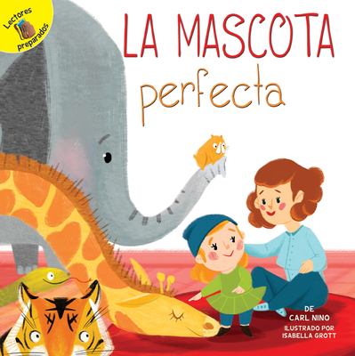 La Mascota Perfecta: The Perfect Pet - Nino, Carl, and Grott, Isabella (Illustrator)