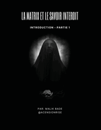 La Matrix et le Savoir Interdit (Partie 1): Introduction