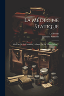 La Medecine Statique: Ou L'Art de Se Conserver La Sante Par La Transpiration, ...