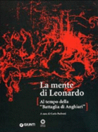 La Mente Di Leonardo: Al Tempo Della Battaglia Di Anghiari