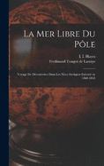 La mer libre du Ple; voyage de dcouvertes dans les mers arctiques excut en 1860-1861