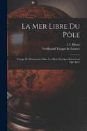 La mer libre du Ple; voyage de dcouvertes dans les mers arctiques excut en 1860-1861