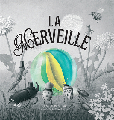 La Merveille - Fan, Terry (Illustrator), and Fan, Eric (Illustrator)