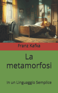 La metamorfosi: In un Linguaggio Semplice