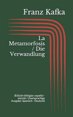 La Metamorfosis / Die Verwandlung (Edicin bilinge: espaol - alemn / Zweisprachige Ausgabe: Spanisch - Deutsch) - Kafka, Franz