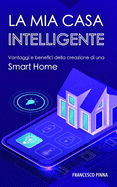 La mia casa intelligente: Vantaggi e benefici della creazione di una Smart Home