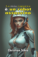 La mia ragazza ? un robot assassino