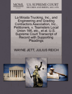 La Mirada Trucking, Inc., and Engineering and Grading Contractors Association, Inc., Petitioners, V. Teamsters Local Union 166, Etc., Et Al. U.S. Supreme Court Transcript of Record with Supporting Pleadings