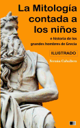 La Mitologa contada a los nios e historia de los Grandes Hombres de Grecia